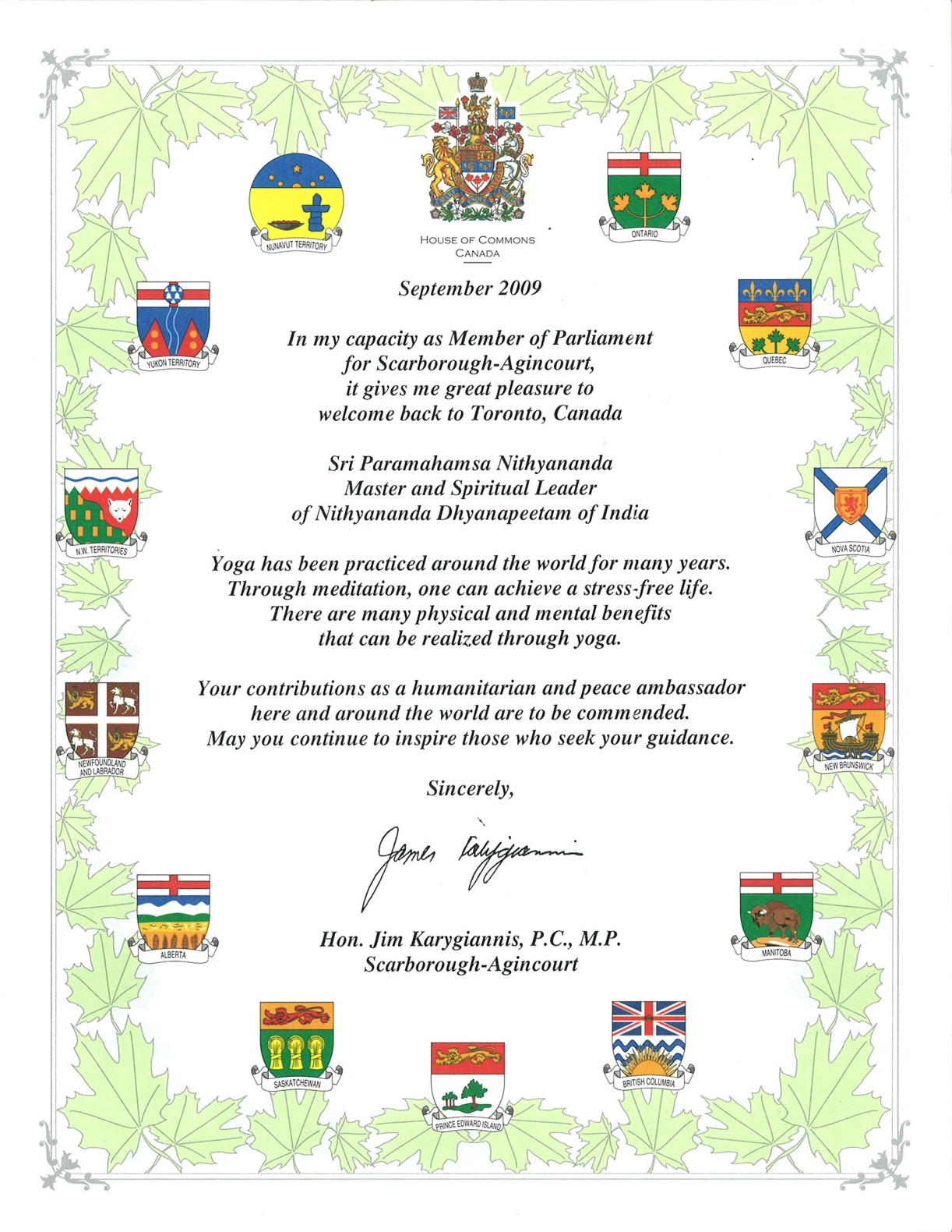 September, 2009: Hon. Jim Karygiannis, P.C., M.P., House of Commons, Scarborough-Agincourt, Toronto, recognized His Divine Holiness for His contributions as a humanitarian and peace ambassador.